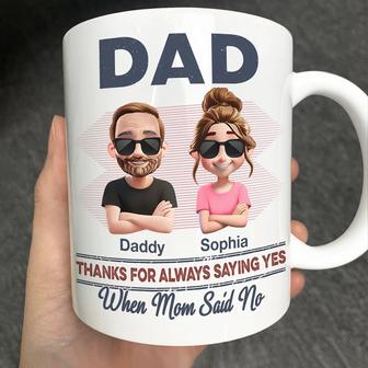 Dad Thanks For Always Saying Yes Custom Mug - Gift for Dad - Thegiftio UK