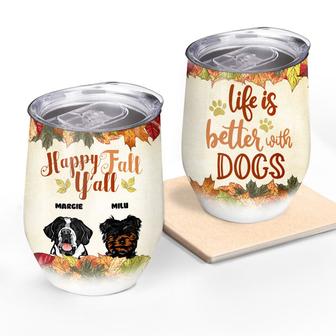 Dog Autumn Life Is Better With Dogs Custom Wine Tumbler - Thegiftio UK