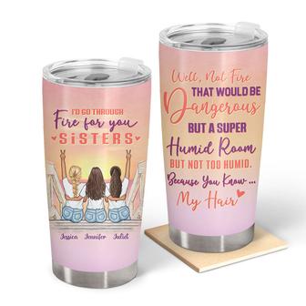 Walk Through Fire For You Custom Tumbler - Gift for Sisters - Thegiftio UK