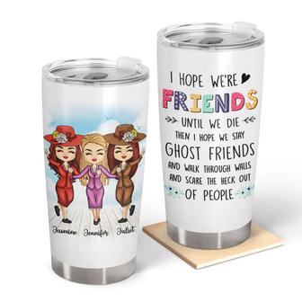 Old Bestie I Hope We're Friends Custom Tumbler - Thegiftio UK