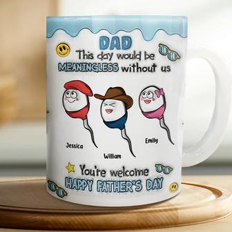Fun Dad This Day Would Be Meaningless Custom Mug - For Dad - Thegiftio UK