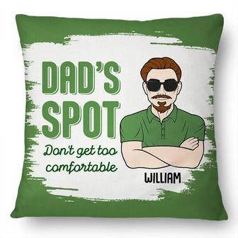 Funny Dad's Spot Don't Get Too Comfortable Custom Pillow - Thegiftio UK