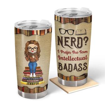 Reading I Prefer The Term Intellectual Badass Custom Tumbler - Thegiftio UK