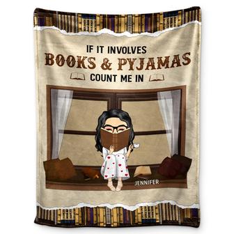 If It Involves Books And Pijamas Count Me In - Gift For Book Lovers - Personalized Custom Fleece Blanket - Thegiftio UK