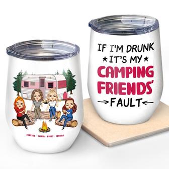Camping If I'm Drunk It's My Friend's Fault Custom Tumbler - Thegiftio UK