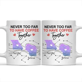 Never Too Far To Have Coffee Together State Custom Mug - Thegiftio UK