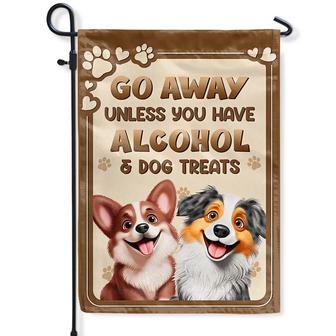 Go Away Unless You Have Alcohol And Dog Treats Custom Flag - Thegiftio UK