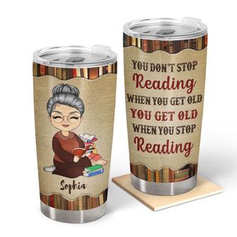 You Don't Stop Reading Custom Tumbler - Gift for Readers - Thegiftio UK