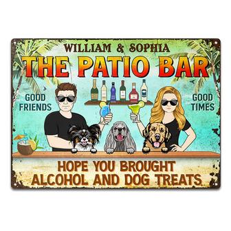 Hope You Brought Alcohol And Dog Treats Custom Metal Sign - Thegiftio UK