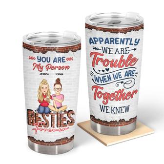 Besties Apparently We Are Trouble Custom Tumbler - Thegiftio UK