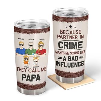 They Call Me Papa Because Partner In Crime Custom Tumbler - Thegiftio UK
