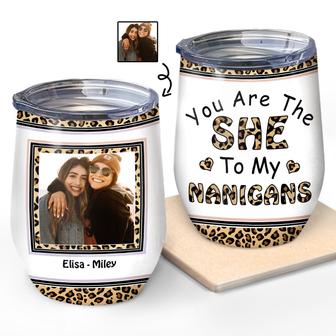 You Are The SHE To My NANIGANS Custom Tumbler - Bestie Gift - Thegiftio UK