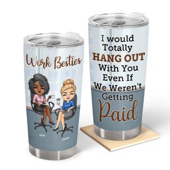 I Would Totally Hang Out With You Custom Tumbler - Thegiftio UK