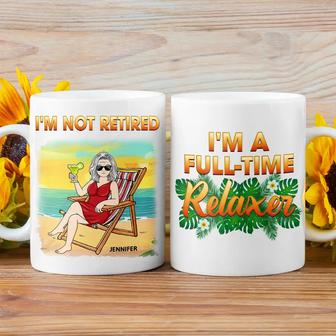 I'm Not Retired I'm A Full-time Relaxer Custom Mug - Thegiftio UK