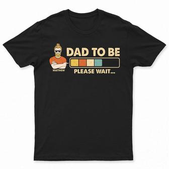 Dad Grandpa Uncle To Be Please Wait Custom T-Shirt - Gift - Thegiftio UK