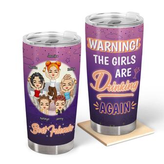 Warning The Girls Are Drinking Again Custom Tumbler - Thegiftio UK