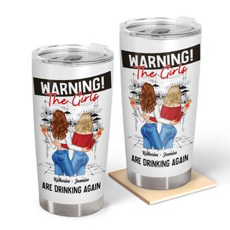 Bestie Warning The Girls Are Drinking Again Custom Tumbler - Thegiftio UK