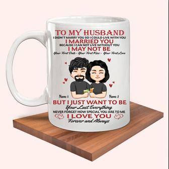 I Married You Because I Cannot Live Without You Custom Mug - Thegiftio UK
