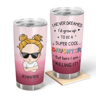 Never Dreamed I'd Grow Up To Be Custom Tumbler - Family Gift - Thegiftio UK
