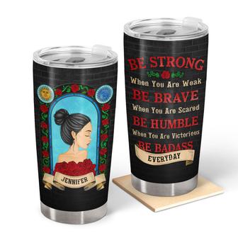 Women Be Strong When You Are Weak Custom Tumbler - Gift - Thegiftio UK