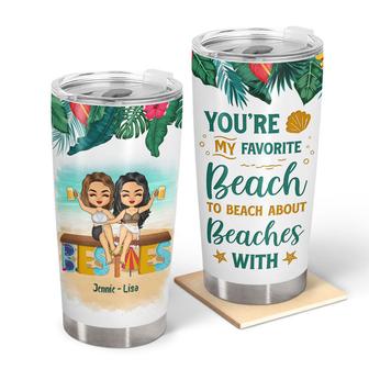 Beach Bestie Favorite Beach To Beach About Custom Tumbler - Thegiftio UK