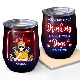 Dog Lovers You're Not Really Drinking Alone Custom Tumbler - Thegiftio UK