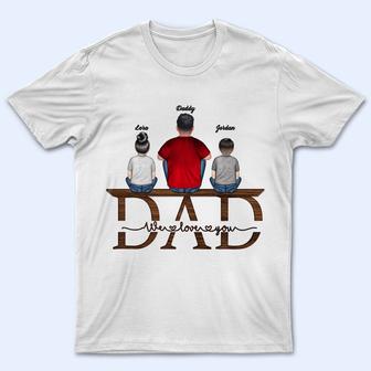 Dad We Love You Personalized T-Shirt - Birthday Gift - Thegiftio UK