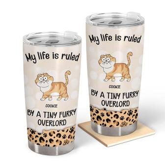 My Life Is Ruled By Tiny Furry Overlords Custom Tumbler - Thegiftio UK