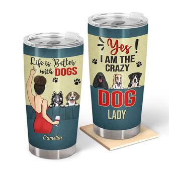 Yes I Am A Crazy Dog Lady Custom Tumbler - Dog Lovers Gift - Thegiftio UK