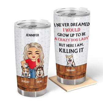 Dog Lovers Never Dreamed I'd Grow Up To Be Custom Tumbler - Thegiftio UK