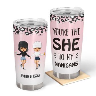 The She To My Nanigans Custom Tumbler - Gift for Besties - Thegiftio UK