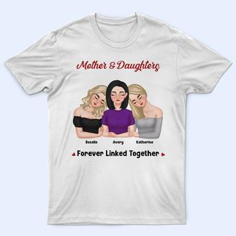 Mother And Daughter Forever Linked Together Custom T-Shirt - Thegiftio UK