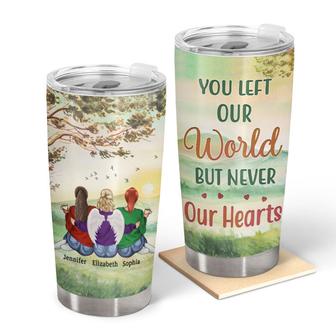 You Left My World Never My Heart Custom Tumbler - Memorial - Thegiftio UK