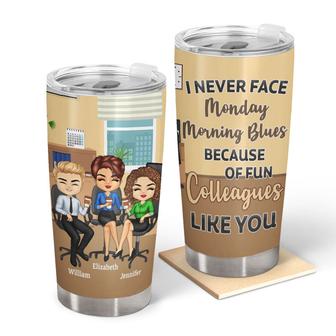 I Never Face Monday Morning Blues Custom Tumbler - Thegiftio UK