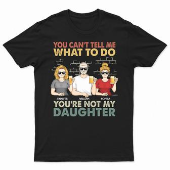 You Can't Tell Me What To Do Custom T-Shirt - Birthday Gift - Thegiftio UK