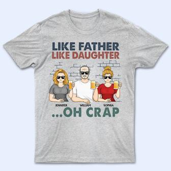 Like Father Like Daughter Oh Crap Custom T-Shirt - For Dad - Thegiftio UK