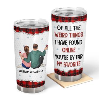 Of All The Weird Things Custom Tumbler - Anniversary Gift - Thegiftio UK