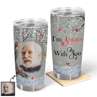 I'm Always With You Custom Tumbler - Memorial Gift - Thegiftio UK