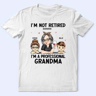 I'm Not Retired I'm A Professional Grandma Custom T-Shirt - Thegiftio UK