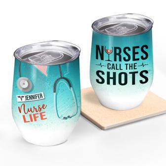 Nurse Call The Shots Custom Wine Tumbler - Gift for RN - Thegiftio UK