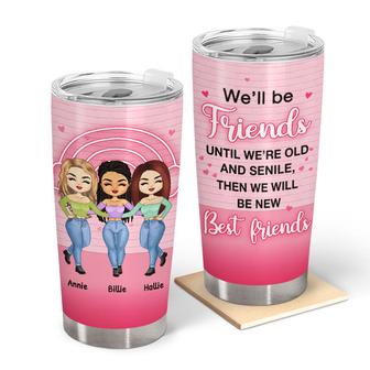 We'll Be Friends Until Custom Tumbler - Gift for Friends - Thegiftio UK