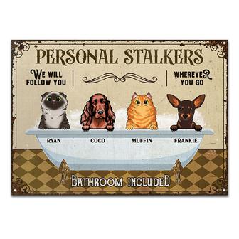 Pet Personal Stalkers We Will Follow You Custom Metal Sign - Thegiftio UK