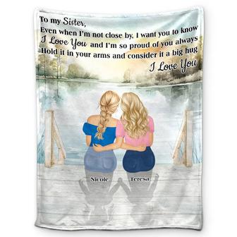 Sister Even When I'm Not Close By - Personalized Fleece Blanket, Sherpa Blanket - Thegiftio UK