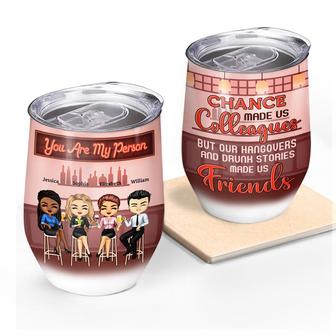 Chance Made Us Colleagues Custom Wine Tumbler - BFF Gift - Thegiftio UK
