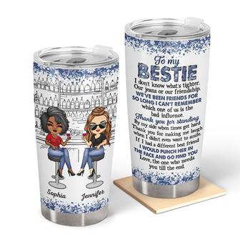 I Don't Know What's Tighter Custom Tumbler - Besties Gift - Thegiftio UK
