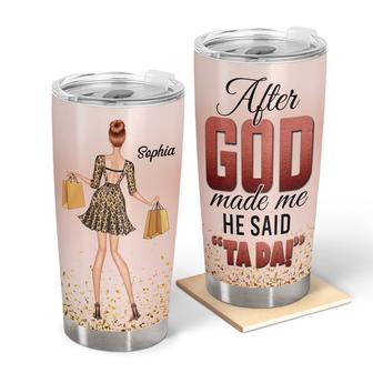 After God Made Me He Said Tada Custom Tumbler - Gift for Her - Thegiftio UK