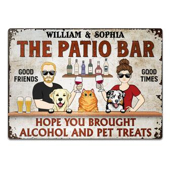 Hope You Brought Alcohol And Pet Treats Custom Metal Sign - Thegiftio UK