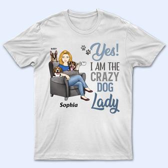 Yes I'm The Crazy Dog Lady Custom T-Shirt - Gift for Dog Mom - Thegiftio UK