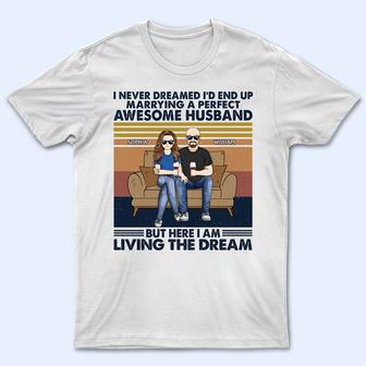 I Never Dreamed I'd End Up Marrying A Perfect Husband Custom - Thegiftio UK