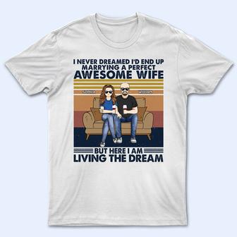 I Never Dreamed I'd End Up Marrying A Perfect Wife Custom - Thegiftio UK